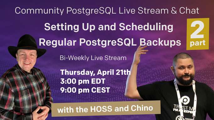 Setting Up and Scheduling Regular PostgreSQL Backups (Part 2) - Percona Community PostgreSQL Live Stream & Chat - April, 21st