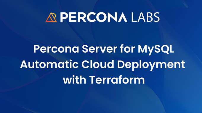Percona Server for MySQL – Automatic Cloud Deployment with Terraform