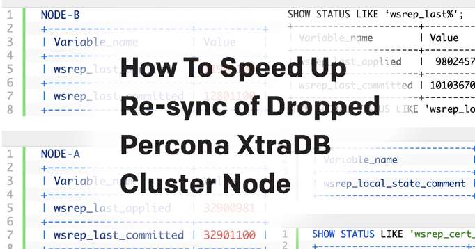 How to Speed Up Re Sync of Dropped Percona Xtradb Cluster Node