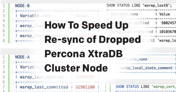 How to Speed Up Re Sync of Dropped Percona Xtradb Cluster Node