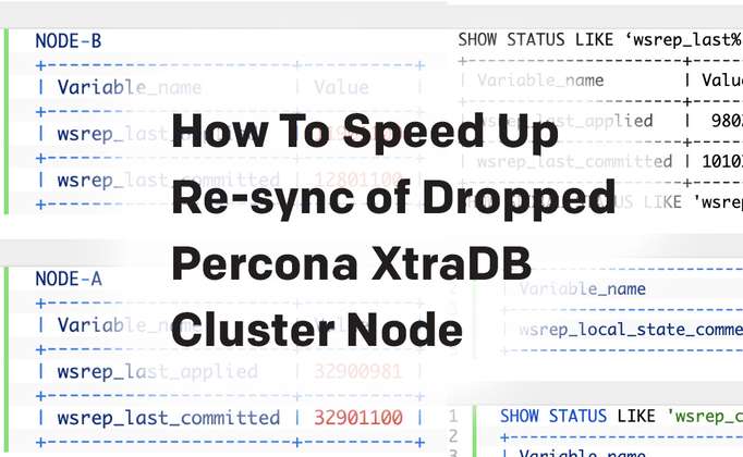 How to Speed Up Re Sync of Dropped Percona Xtradb Cluster Node