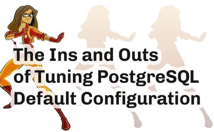 The Ins and Outs of PostgreSQL Default Configuration Tuning