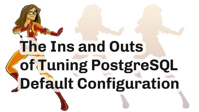 The Ins and Outs of PostgreSQL Default Configuration Tuning