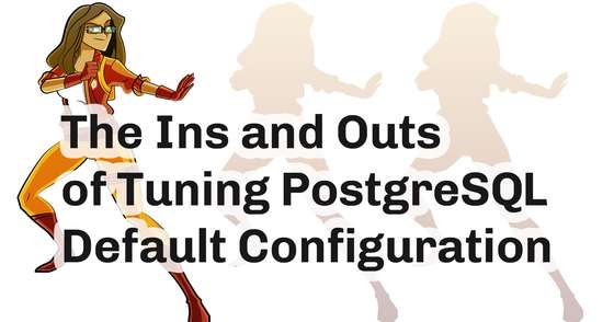 The Ins and Outs of PostgreSQL Default Configuration Tuning
