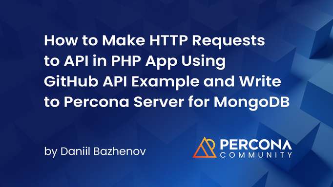 How to Make HTTP Requests to API in PHP App Using GitHub API Example and Write to Percona Server for MongoDB