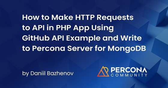 How to Make HTTP Requests to API in PHP App Using GitHub API Example and Write to Percona Server for MongoDB