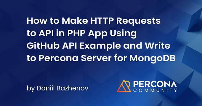 How to Make HTTP Requests to API in PHP App Using GitHub API Example and Write to Percona Server for MongoDB