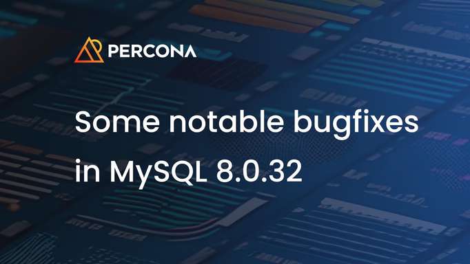 Some Notable Bugfixes in MySQL 8.0.32