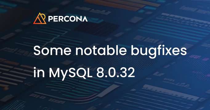 Some Notable Bugfixes in MySQL 8.0.32