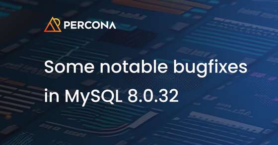 Some Notable Bugfixes in MySQL 8.0.32