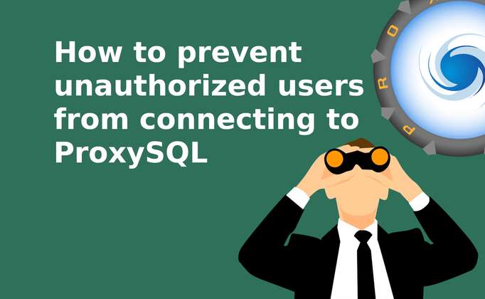 How to prevent unauthorized users from connecting to ProxySQL