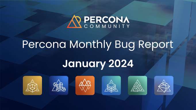 Percona Monthly Bug Report: January 2024