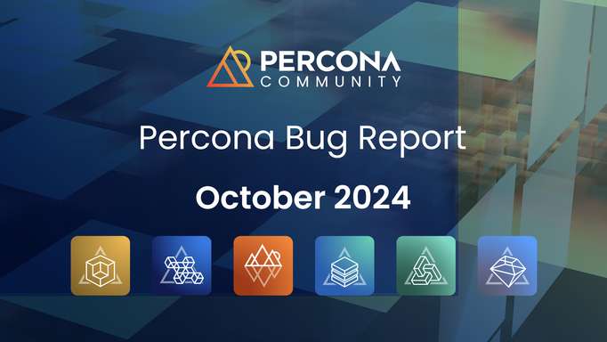 Percona Bug Report: October 2024