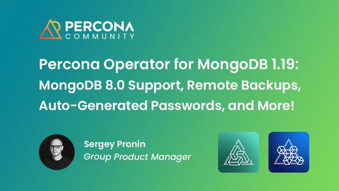 Percona Operator for MongoDB 1.19: Remote Backups, Auto-Generated Passwords, and More!