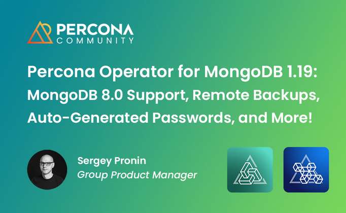 Percona Operator for MongoDB 1.19: Remote Backups, Auto-Generated Passwords, and More!