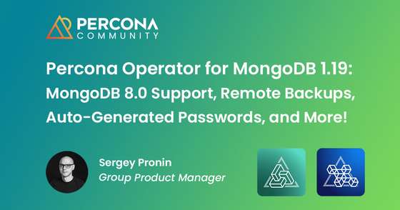 Percona Operator for MongoDB 1.19: Remote Backups, Auto-Generated Passwords, and More!