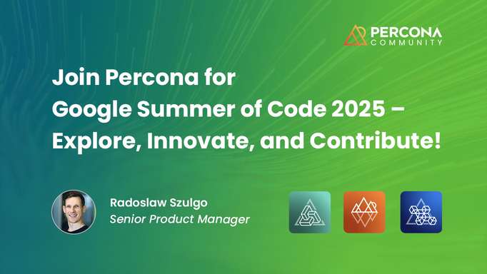 Join Percona for Google Summer of Code 2025 – Explore, Innovate, and Contribute!