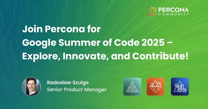 Join Percona for Google Summer of Code 2025 – Explore, Innovate, and Contribute!