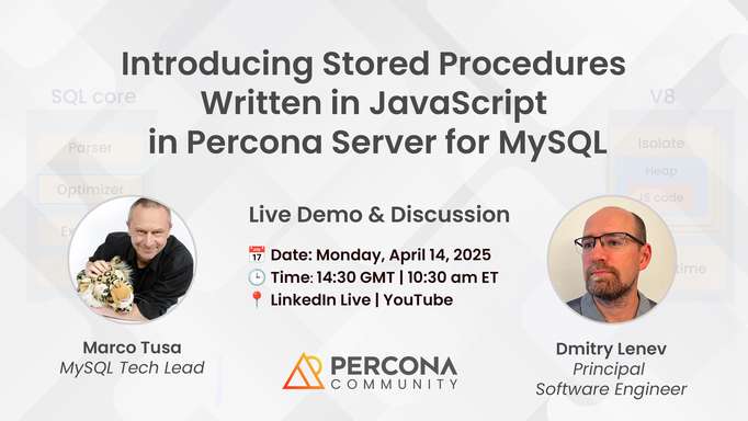 Live Chat & Demo: JS Stored Programs in Percona Server for MySQL – April 14, 2025