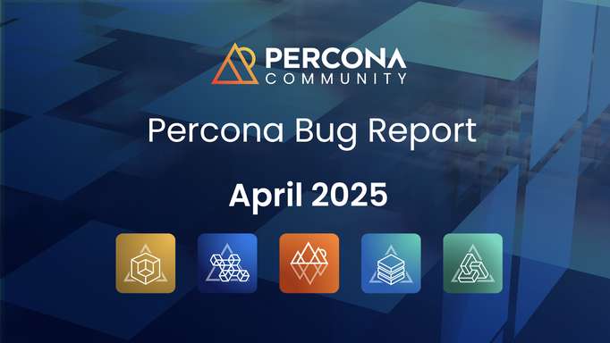 Percona Bug Report: April 2025