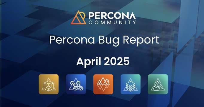 Percona Bug Report: April 2025