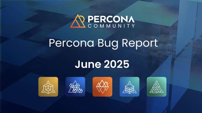 Percona Bug Report: June 2025