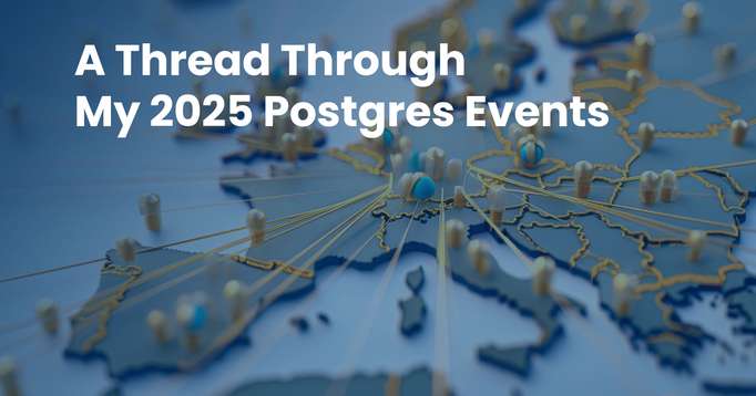 A thread through my 2025 Postgres events