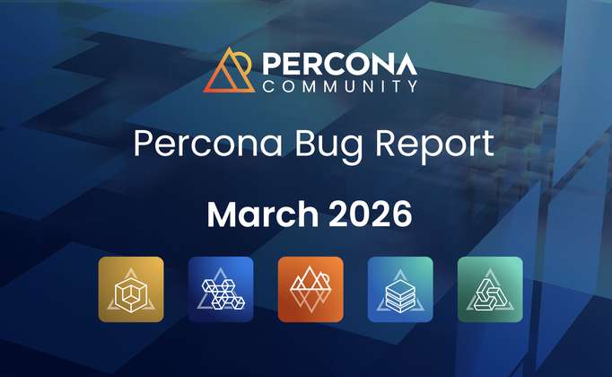 Percona Bug Report: March 2026
