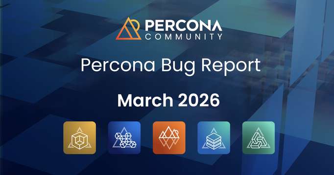 Percona Bug Report: March 2026
