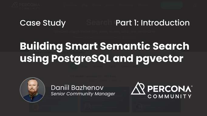 Building Smart Semantic Search using PostgreSQL and pgvector. Case Study - Part 1