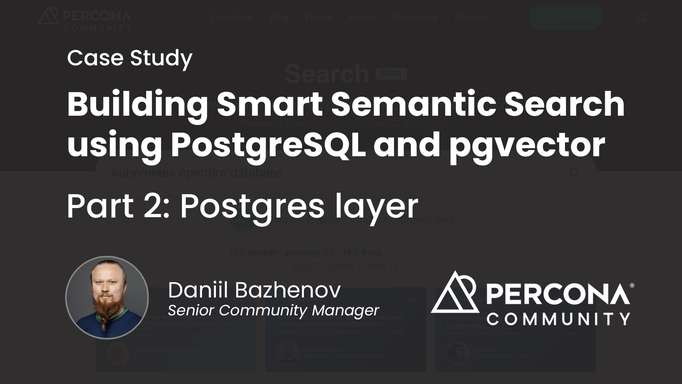 Building Smart Semantic Search using PostgreSQL and pgvector. Case Study - Part 2 - Postgres Layer