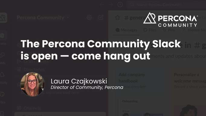 The Percona Community Slack is open — come hang out