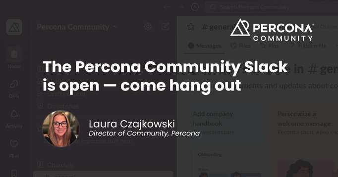 The Percona Community Slack is open — come hang out