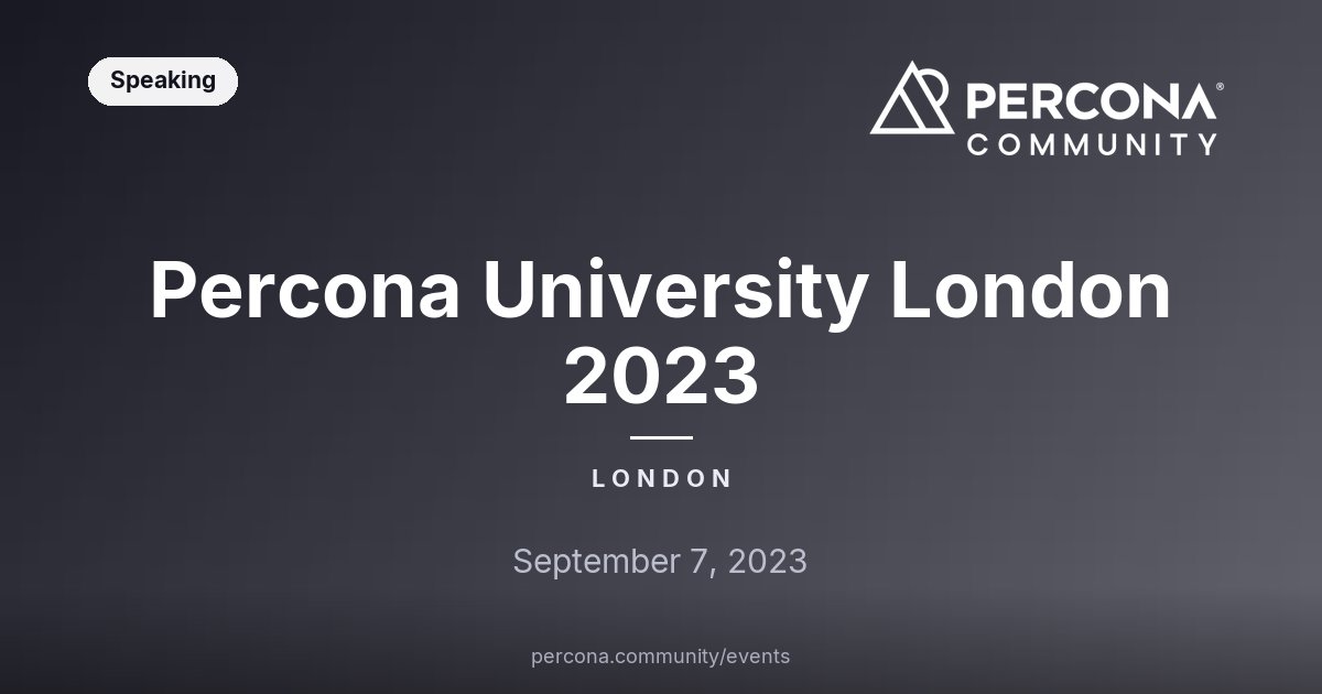 Percona University London 2023