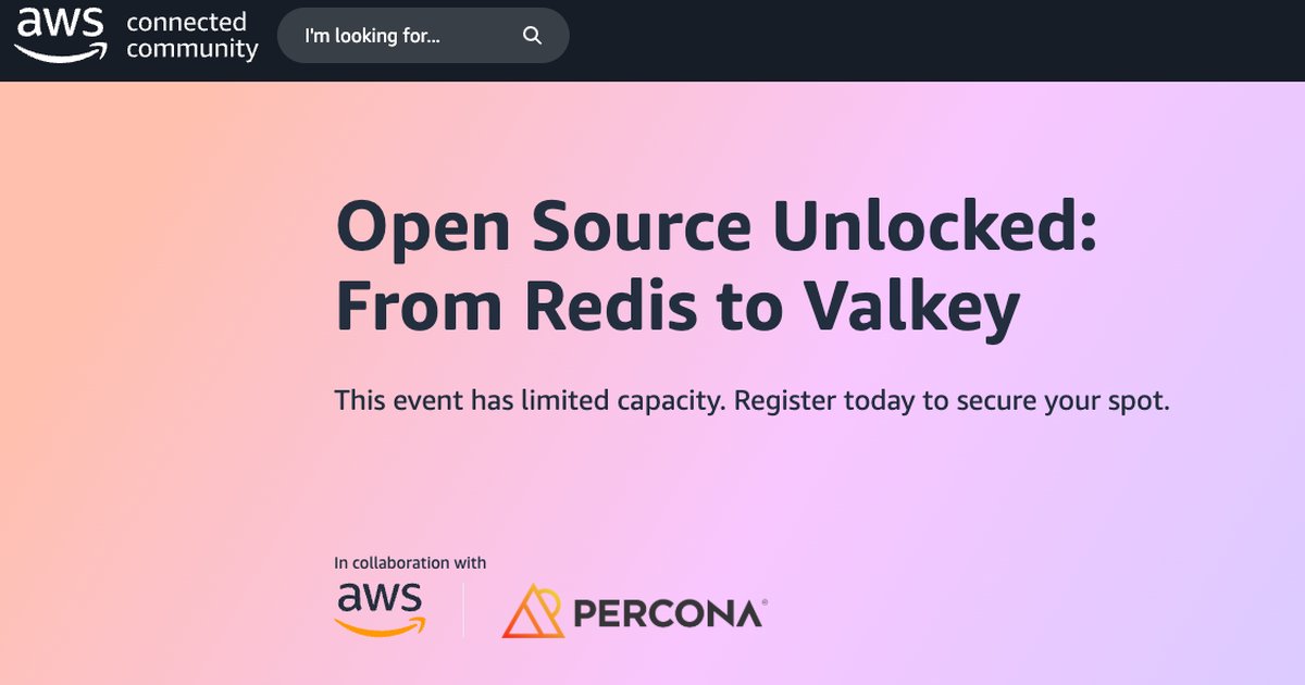 Open Source Unlocked: Exploring the Journey from Redis to Valkey – October 29, 2025
