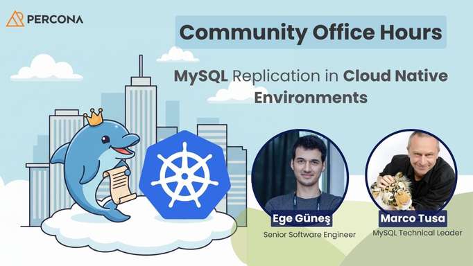 Community Office Hours: MySQL Replication in Cloud Native Environments - December 4, 2025
