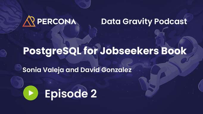 Data Gravity Episode 2 - Sonia Valeja and David Gonzalez - PostgreSQL for Jobseekers Book