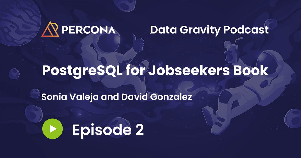 Data Gravity Episode 2 - Sonia Valeja and David Gonzalez - PostgreSQL for Jobseekers Book