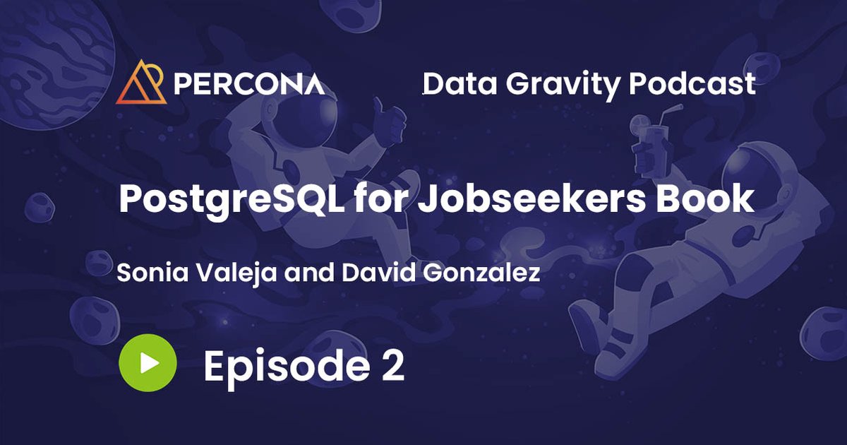 Data Gravity Episode 2 - Sonia Valeja and David Gonzalez - PostgreSQL for Jobseekers Book
