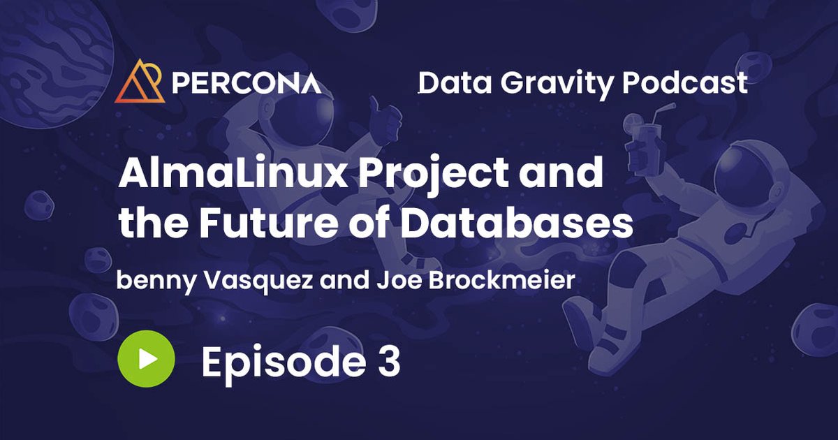 Data Gravity Episode 3 - benny Vasquez - AlmaLinux Project and the Future of Databases