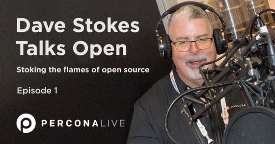 Dave Stokes talks open - Stoking the flames of open source - Episode 1 - Percona Live 2022