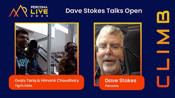 Dave Stokes Talks Open - Episode 11 - Ovais Tariq and Himank Chaudhary, Tigris Data - Percona Live 2023