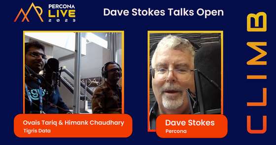 Dave Stokes Talks Open - Episode 11 - Ovais Tariq and Himank Chaudhary, Tigris Data - Percona Live 2023