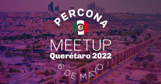 Percona MeetUp Queretaro 2022