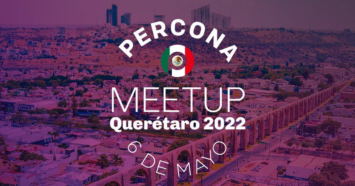 Percona MeetUp Queretaro 2022