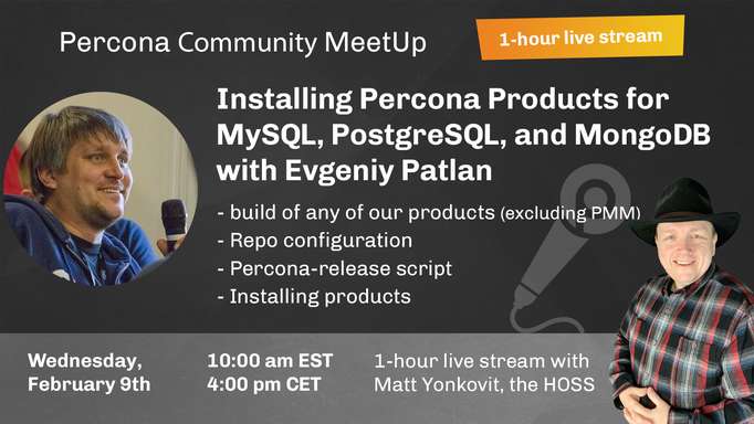  Comunity MeetUp - Installation of the main part of Percona products - February 9th, 2022 at 10:00 am EST