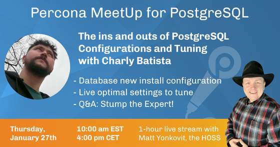  MeetUp PostgreSQL - The ins and outs of PostgreSQL Configurations and Tuning - January 27th, 2022 at 10:00 am EST