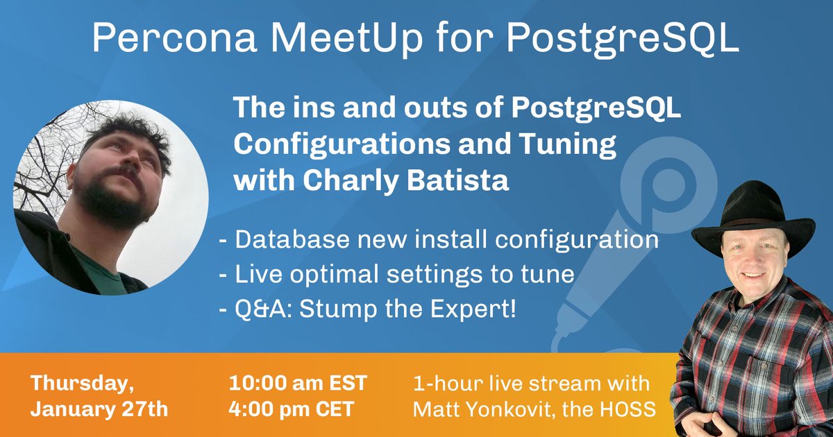 MeetUp PostgreSQL - The ins and outs of PostgreSQL Configurations and Tuning - January 27th, 2022 at 10:00 am EST