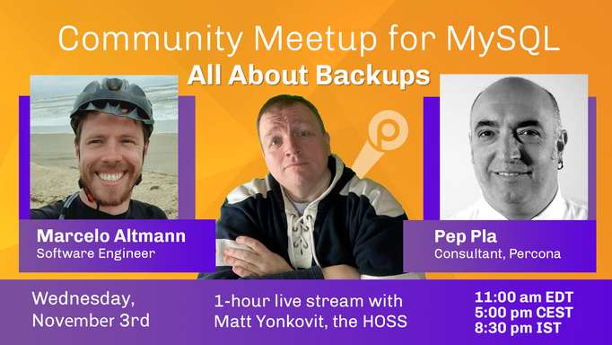  MeetUp for MySQL - Database Backup and Xtrabackup - Nov 3rd 2021