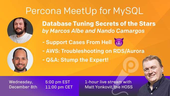  MeetUp for MySQL - Database Tuning Secrets of the Stars - Dec 8th 2021
